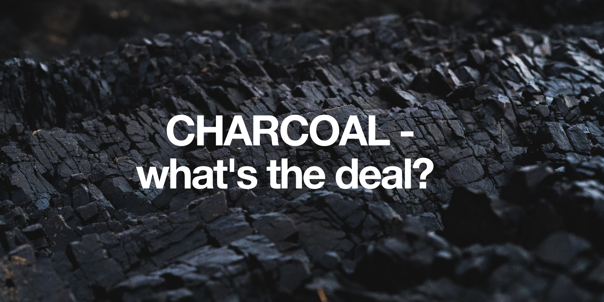 Charcoal - what's the deal?